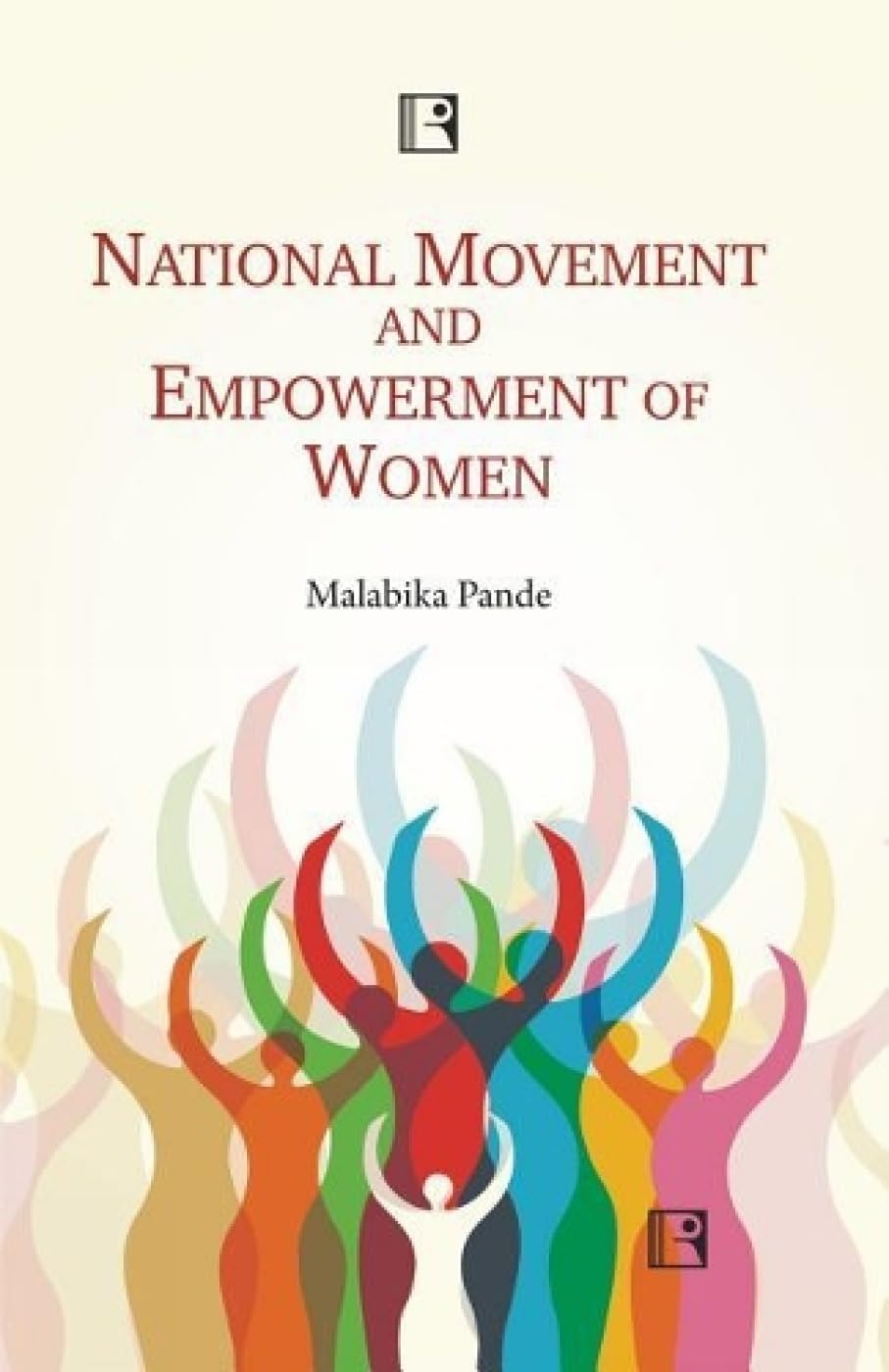National Movement and Empowerment of Women: Nation-building in the United Provinces - Retail Maharaj