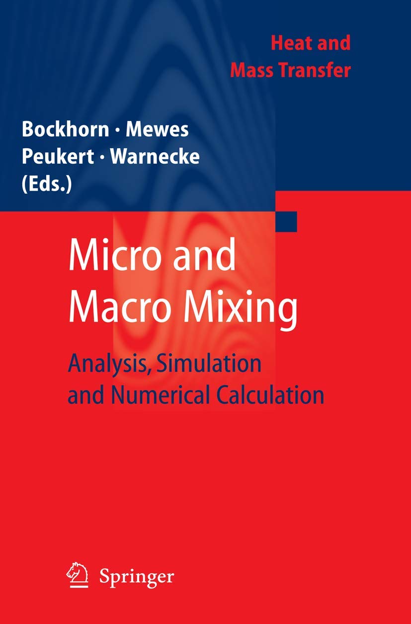 Micro and Macro Mixing: Analysis, Simulation and Numerical Calculation (Heat and Mass Transfer) - Retail Maharaj