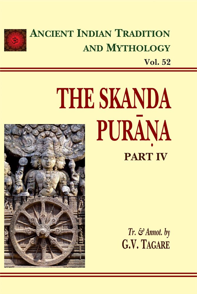 Skanda Purana Pt. 4 (AITM) - Vol. 52: Ancient Indian Tradition and Mythology - Vol. 52: v. 52 (Ancient Indian Tradition and Mythology, v. 52) - Retail Maharaj