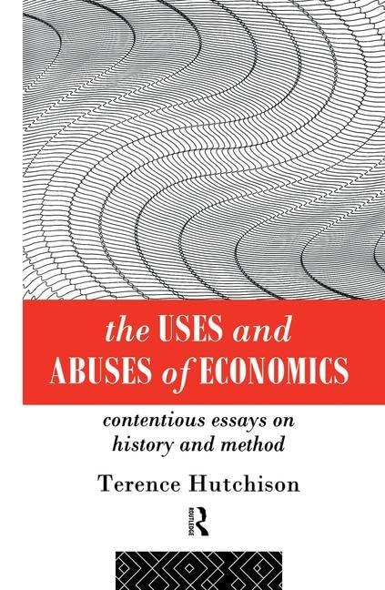 The Uses and Abuses of Economics: Contentious Essays on History and Method - Retail Maharaj
