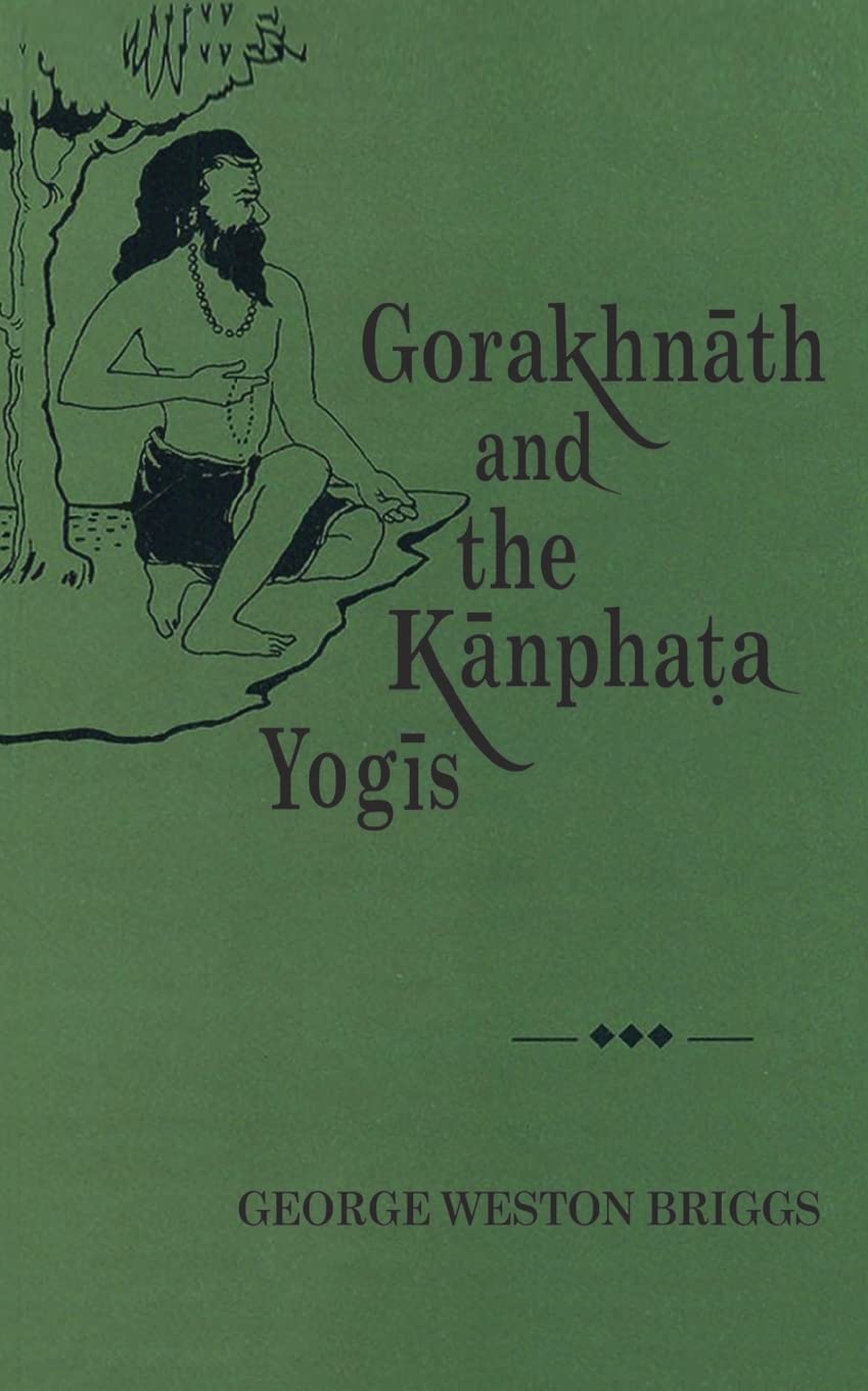 Gorakhnath and the Kanphata Yogis - Retail Maharaj
