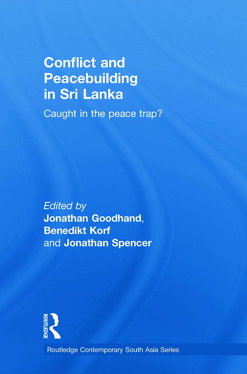 Conflict and Peacebuilding in Sri Lanka: Caught in the Peace Trap? - Retail Maharaj