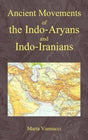Ancient Movements of the Indo-Aryans and Indo-Iranians - Retail Maharaj