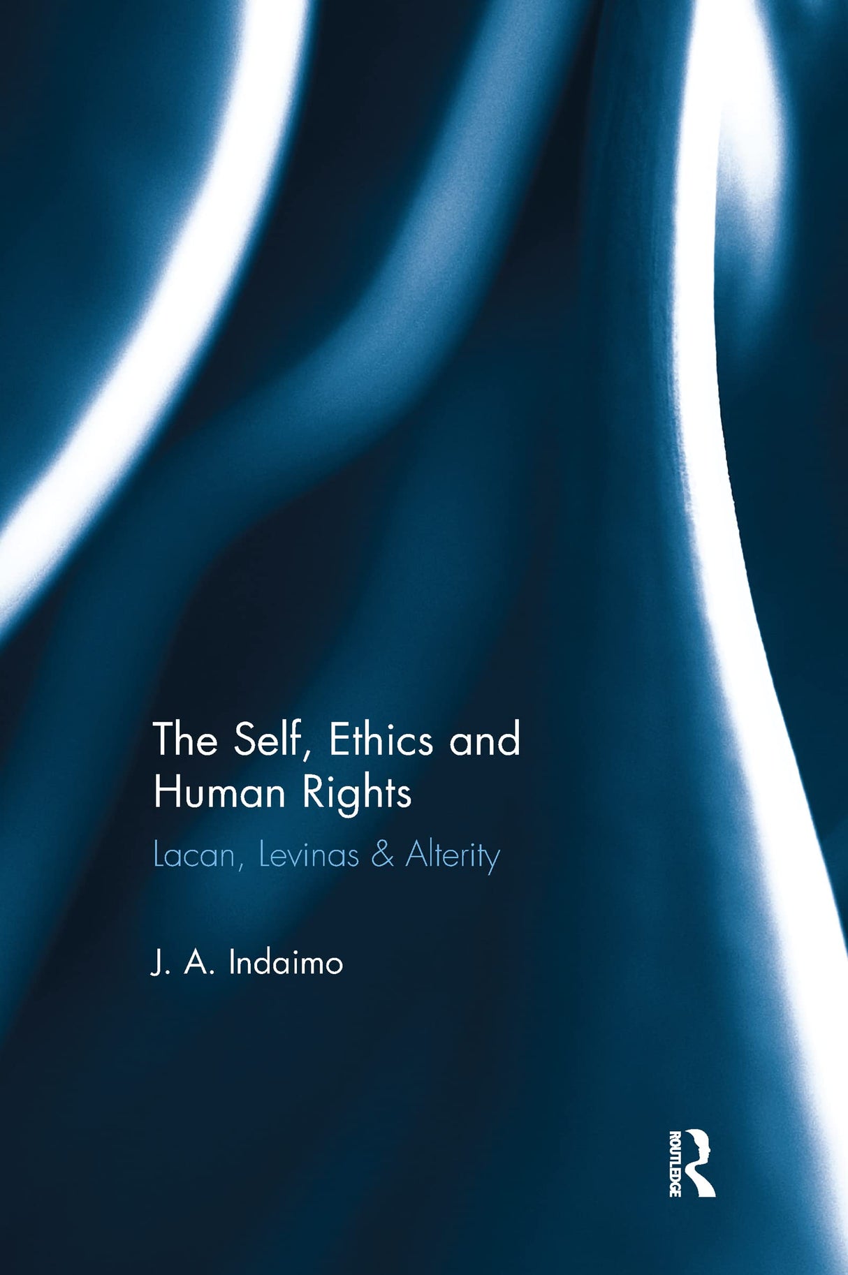 The Self, Ethics & Human Rights: Lacan Levinas & Alterity - Retail Maharaj