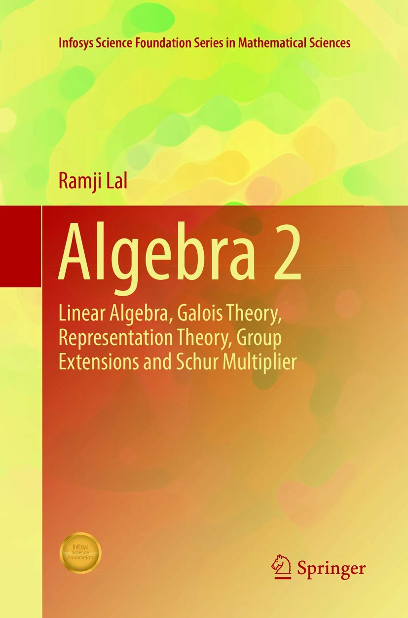 Algebra 2: Linear Algebra, Galois Theory, Representation theory, Group extensions and Schur Multiplier (Infosys Science Foundation Series) - Retail Maharaj