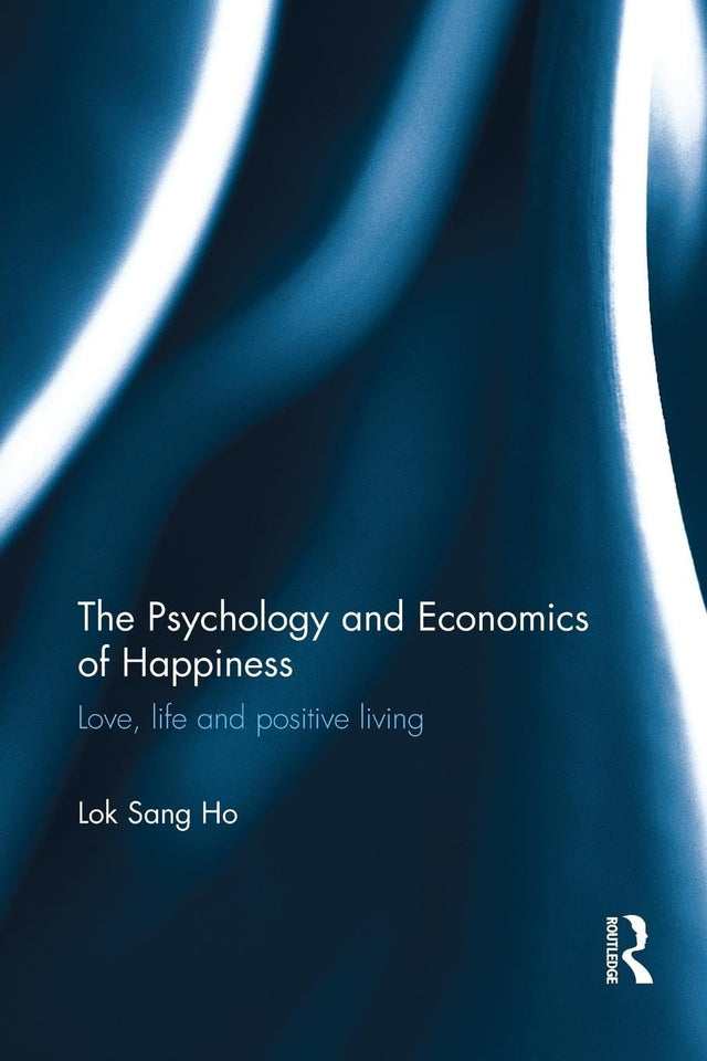 The Psychology and Economics of Happiness: Love, life and positive living - Retail Maharaj