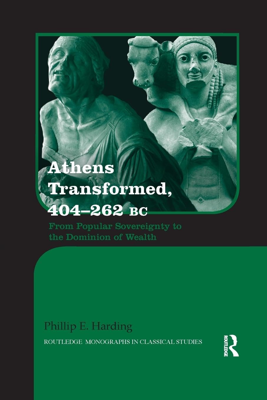 Athens Transformed, 404-262 BC: From Popular Sovereignty to the Dominion of Wealth (Routledge Monographs in Classical Studies) - Retail Maharaj