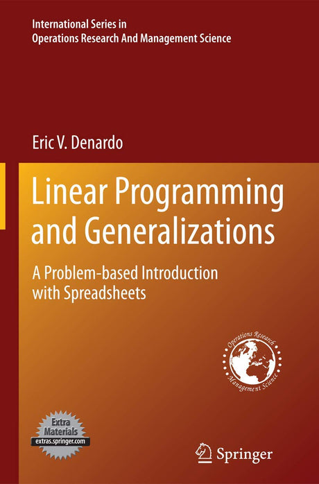 Linear Programming and Generalizations: A Problem-based Introduction with Spreadsheets (International Series in Operations Research & Management Science, 149) - Retail Maharaj
