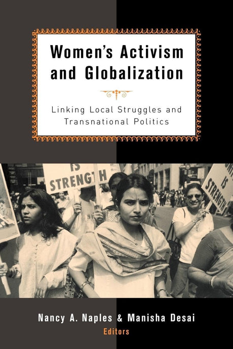 Women's Activism and Globalization: Linking Local Struggles and Global Politics - Retail Maharaj