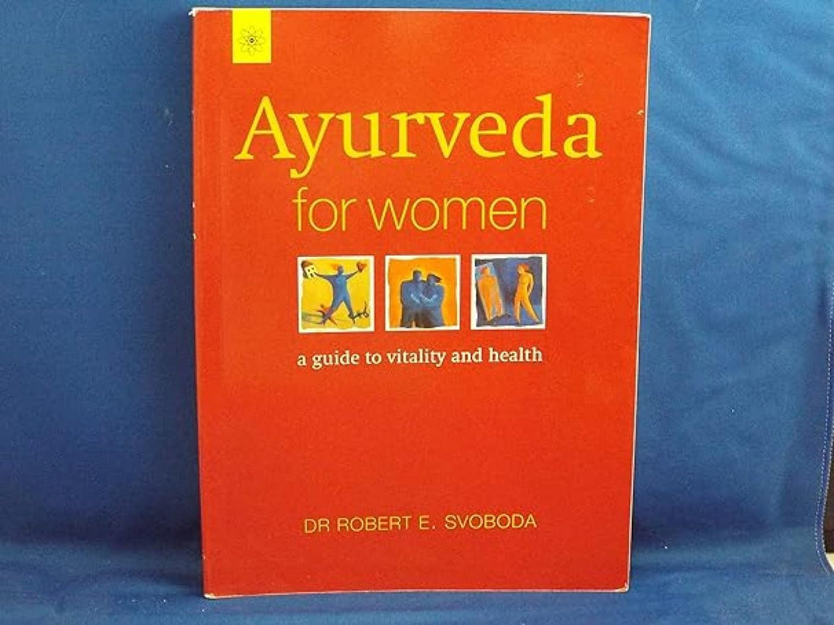 Ayurveda for Women: A Comprehensive Guide to Vitality & Health, a Must Read for the Women of Today. - Retail Maharaj
