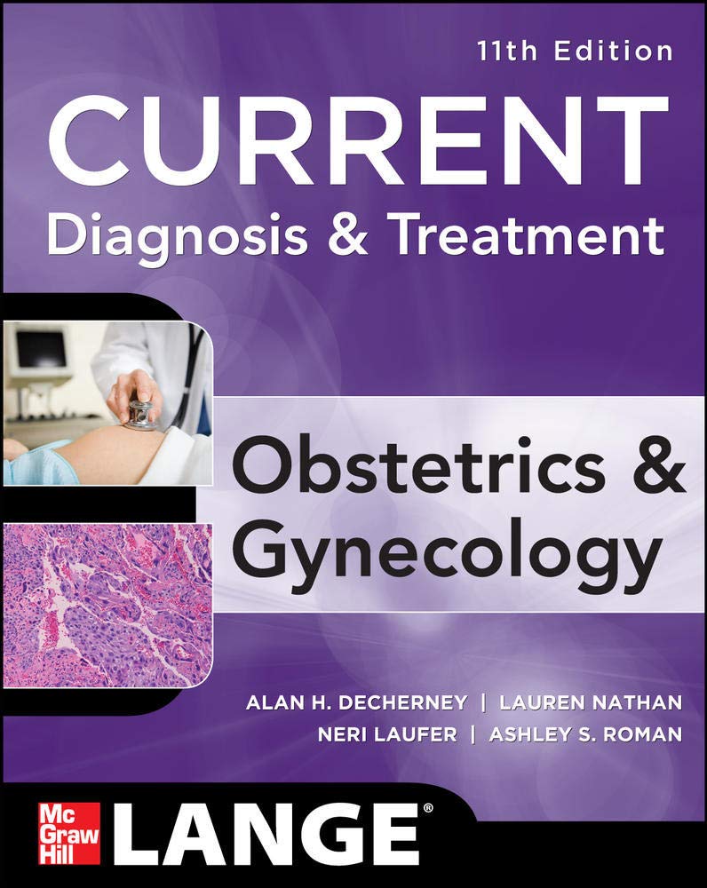 Current Diagnosis & Treatment Obstetrics & Gynecology, Eleventh Edition (LANGE CURRENT Series)