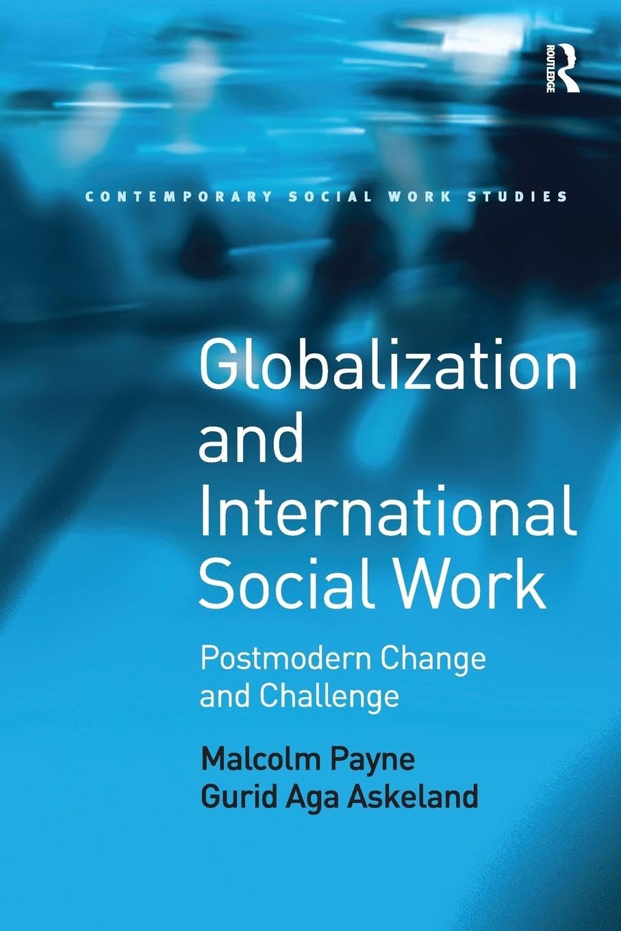Globalization and International Social Work: Postmodern Change and Challenge (Contemporary Social Work Studies) - Retail Maharaj