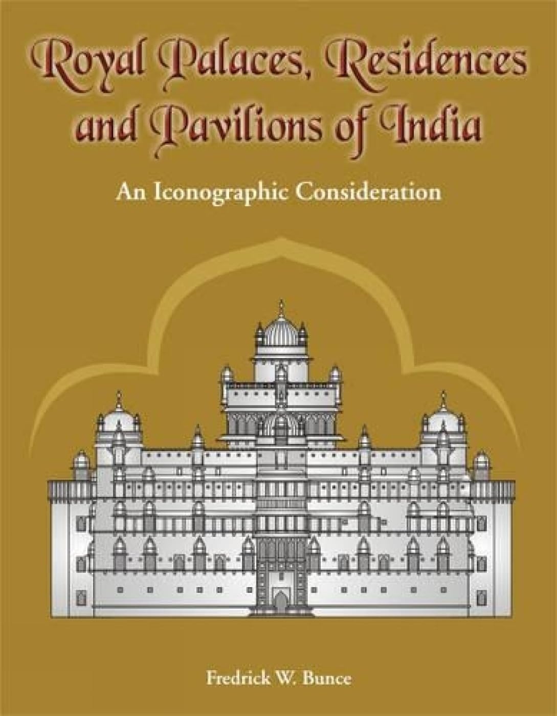 Royal Palaces, Residences, and Pavilions of India: 13th Through 18th Centuries, an Iconographic Consideration - Retail Maharaj