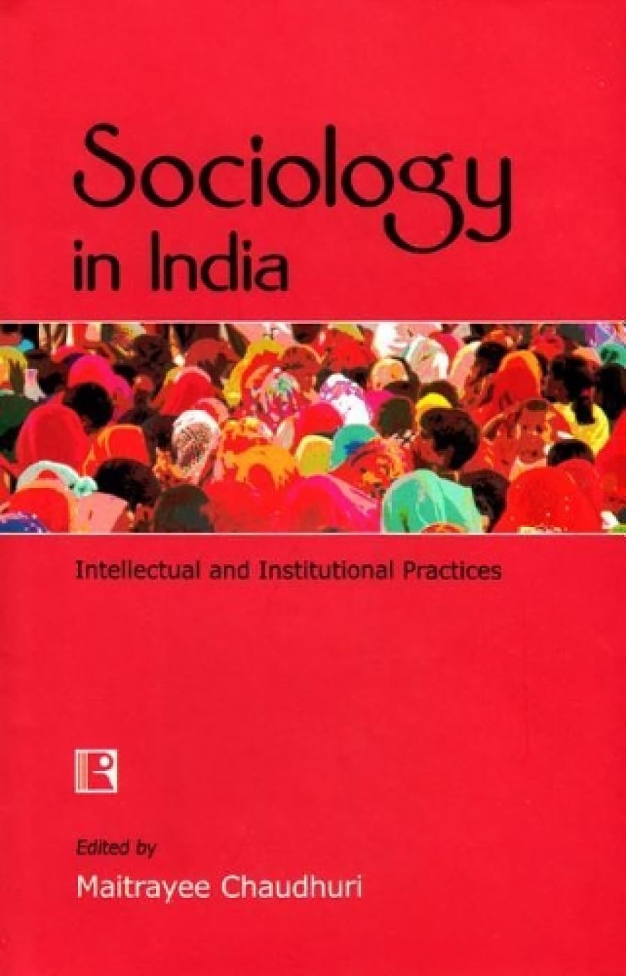 Sociology in India: Intellectual and Institutional Practices - Retail Maharaj