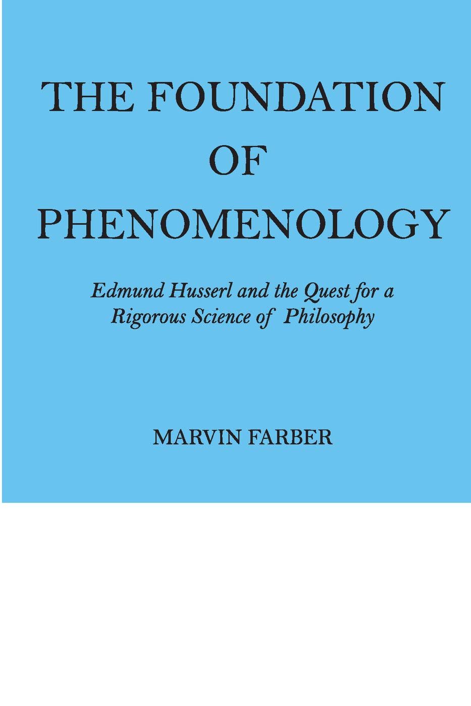 The Foundation of Phenomenology: Edmund Husserl and the Quest for a Rigorous Science of Philosophy - Retail Maharaj