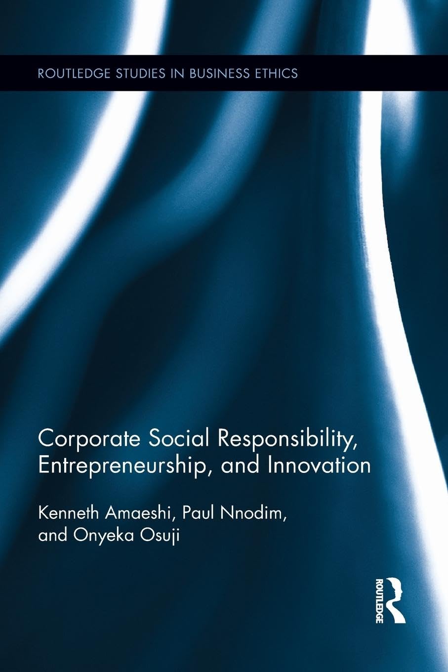 Corporate Social Responsibility, Entrepreneurship, and Innovation (Routledge Studies in Business Ethics) - Retail Maharaj