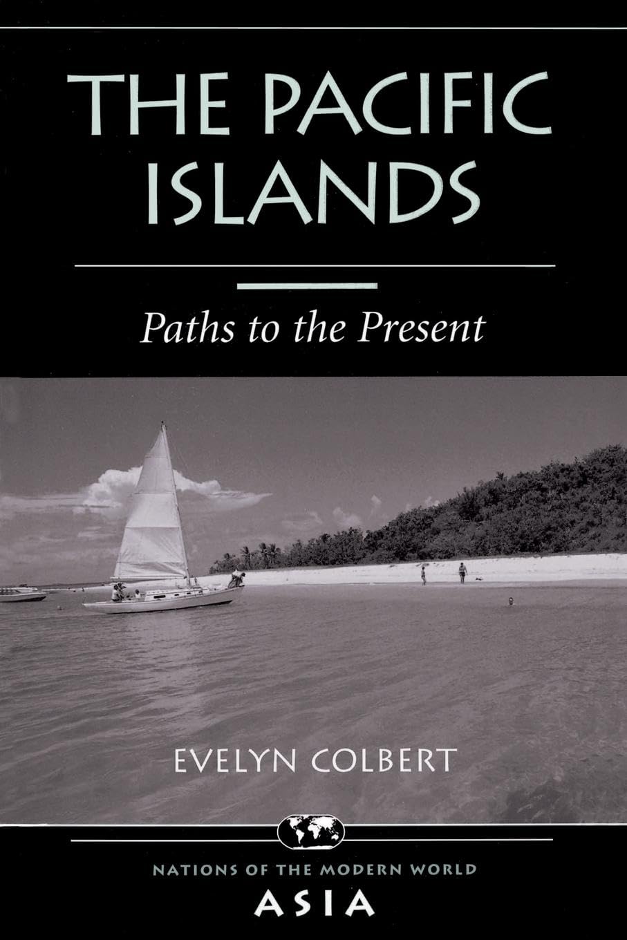 The Pacific Islands: Paths To The Present (NATIONS OF THE MODERN WORLD: ASIA) - Retail Maharaj