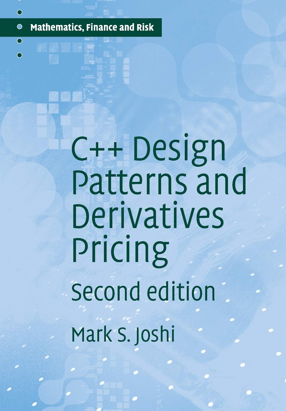 C++ Design Patterns and Derivatives Pricing: 2 (Mathematics, Finance and Risk)