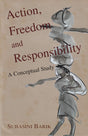 Action, Freedom and Responsibility A Conceptual Study - Retail Maharaj