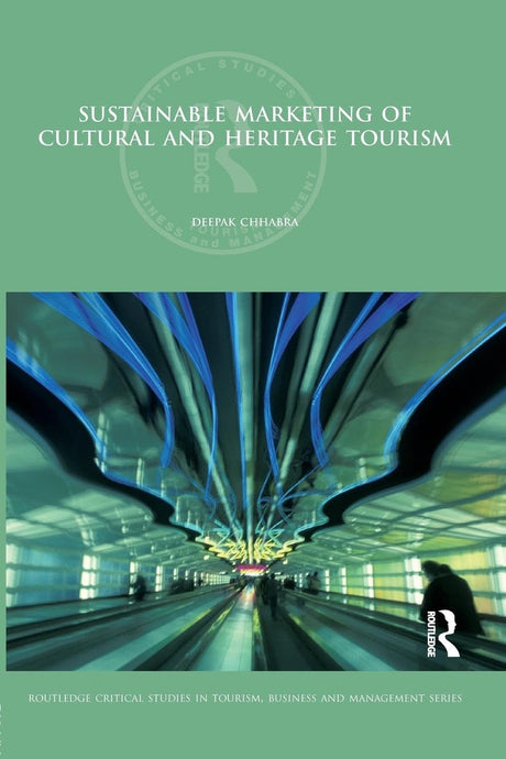 Sustainable Marketing of Cultural and Heritage Tourism (Routledge Critical Studies in Tourism, Business and Management) - Retail Maharaj