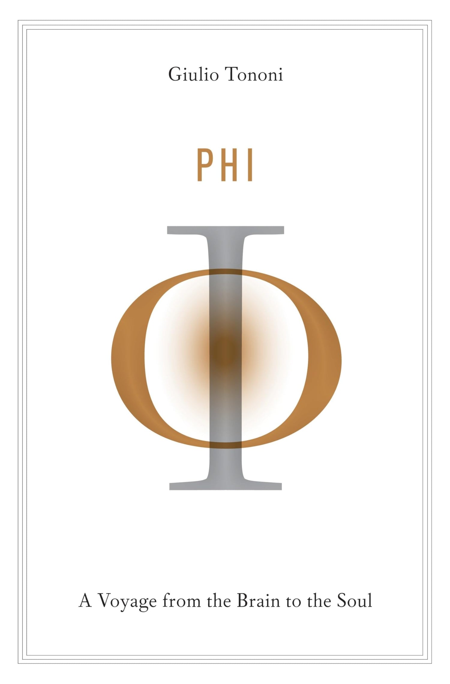 Phi: A Voyage from the Brain to the Soul