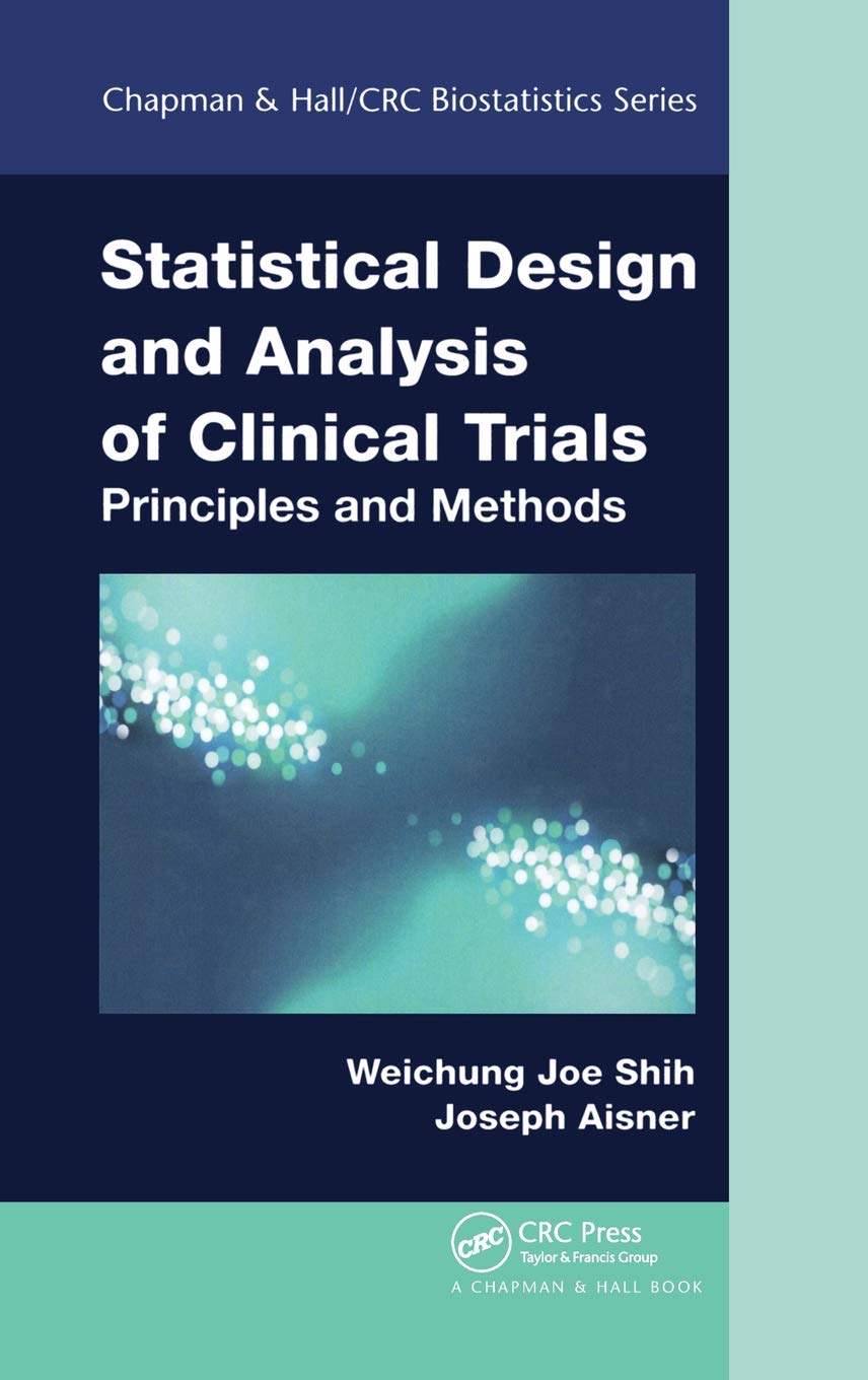 Statistical Design and Analysis of Clinical Trials: Principles and Methods (Chapman & Hall/CRC Biostatistics Series) - Retail Maharaj