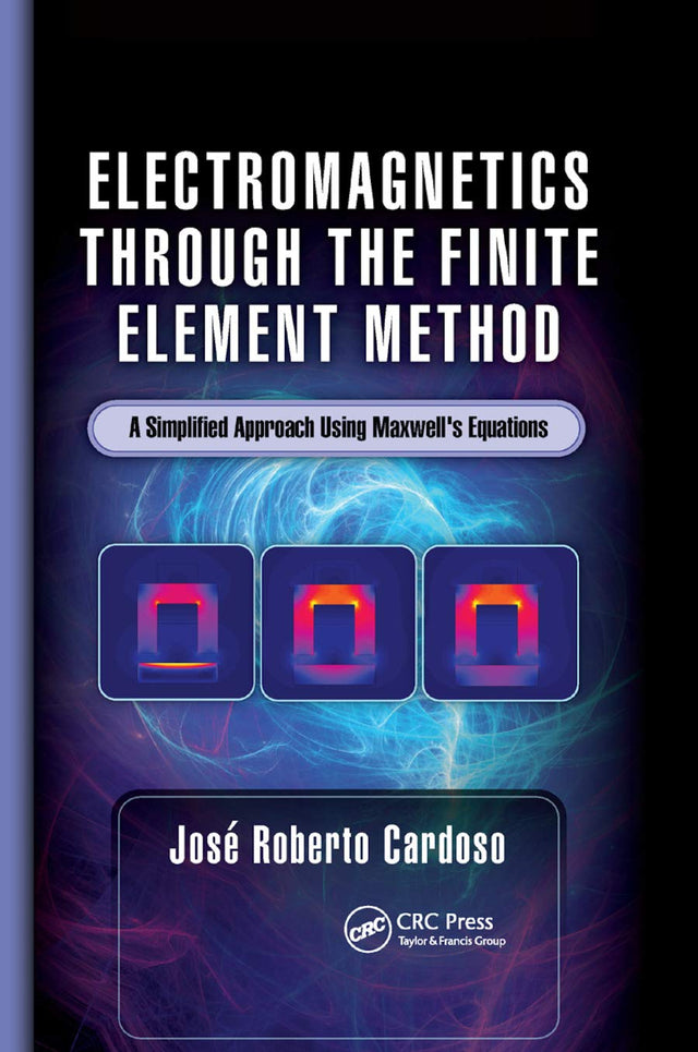 Electromagnetics Through the Finite Element Method: A Simplified Approach Using Maxwell's Equations - Retail Maharaj