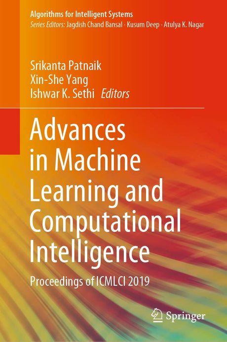 Advances in Machine Learning and Computational Intelligence: Proceedings of ICMLCI 2019 (Algorithms for Intelligent Systems) - Retail Maharaj