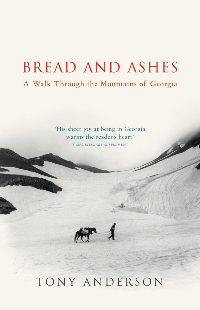 Bread And Ashes: A Walk Through the Mountains of Georgia - Retail Maharaj