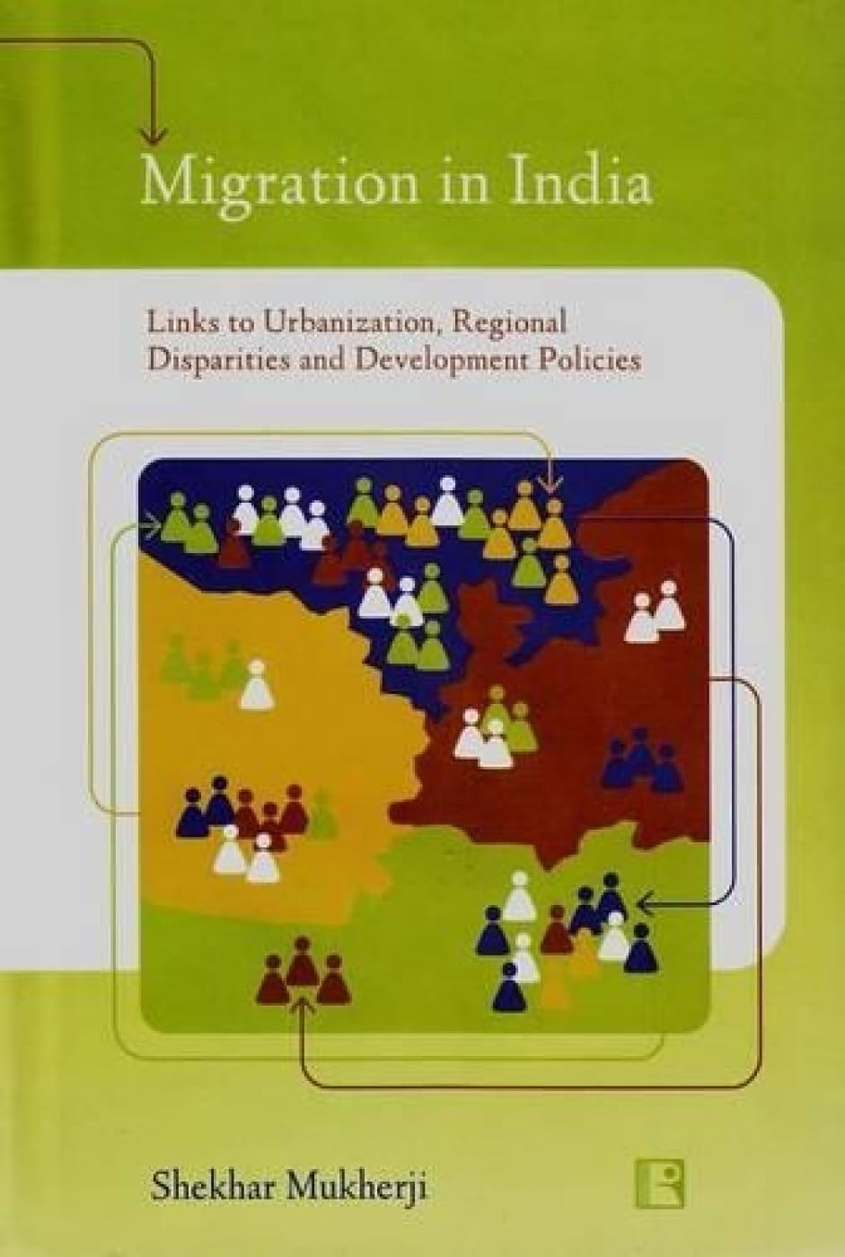 Migration in India: Links to Urbanization, Regional Disparities and Development Policies - Retail Maharaj