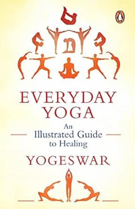 Everyday Yoga: An Illustrated Guide to H: An Illustrated Guide to Healing (New Cover) - Retail Maharaj