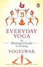 Everyday Yoga: An Illustrated Guide to H: An Illustrated Guide to Healing (New Cover) - Retail Maharaj