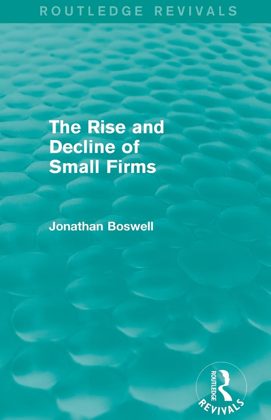The Rise and Decline of Small Firms (Routledge Revivals) - Retail Maharaj