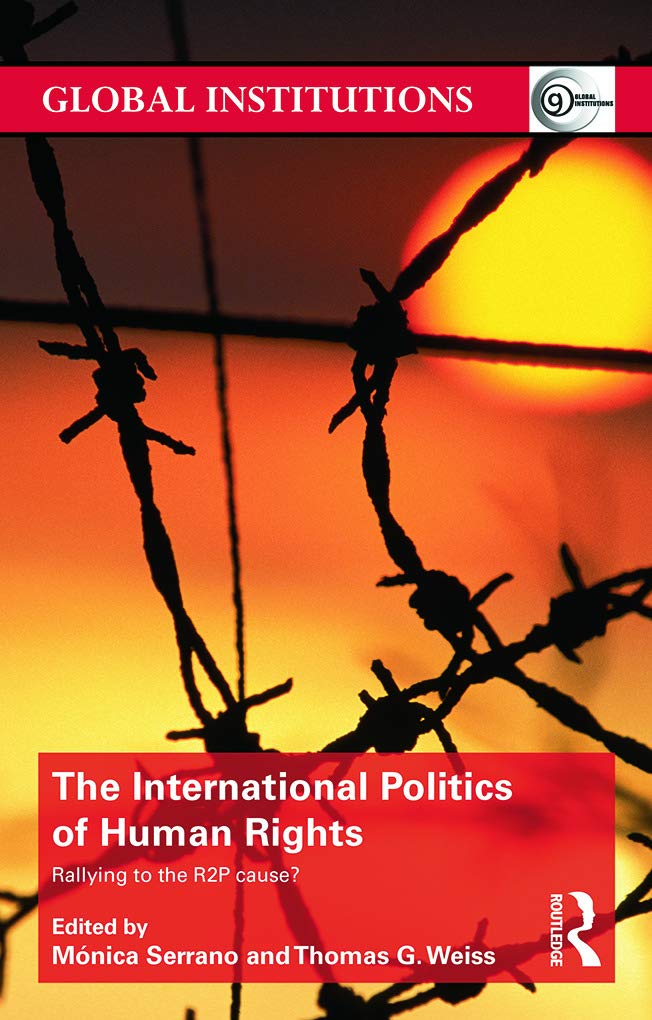 The International Politics of Human Rights: Rallying to the R2P Cause?: 82 (Global Institutions) - Retail Maharaj