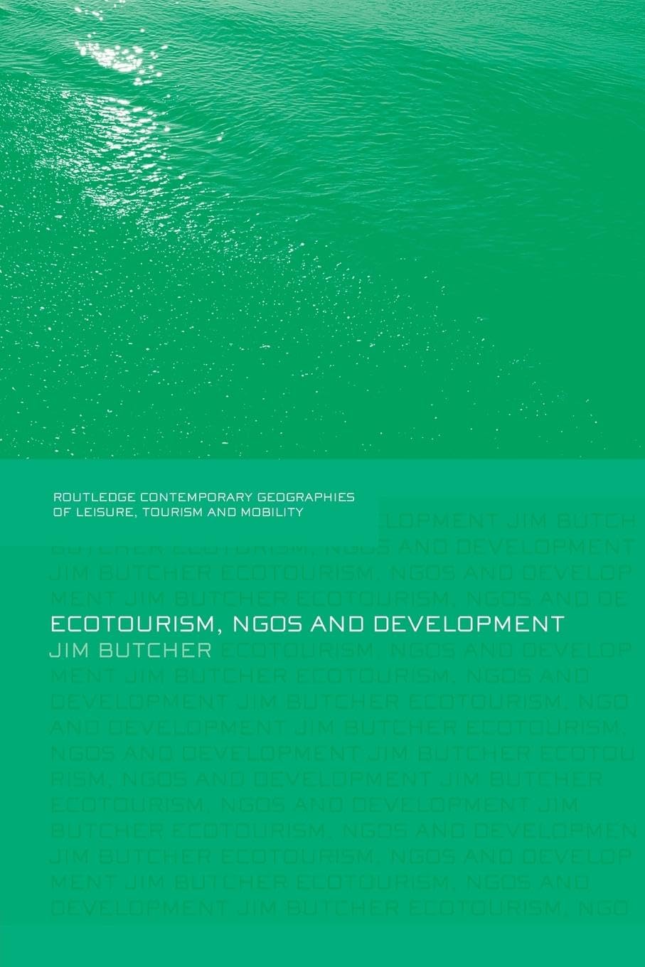 Ecotourism, NGOs and Development: A Critical Analysis (Contemporary Geographies of Leisure, Tourism and Mobility) - Retail Maharaj
