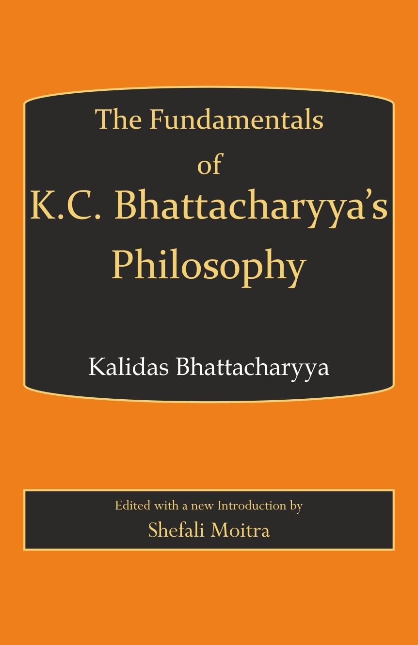 Fundamentals of K.C. Bhattachary s Philosophy - Retail Maharaj