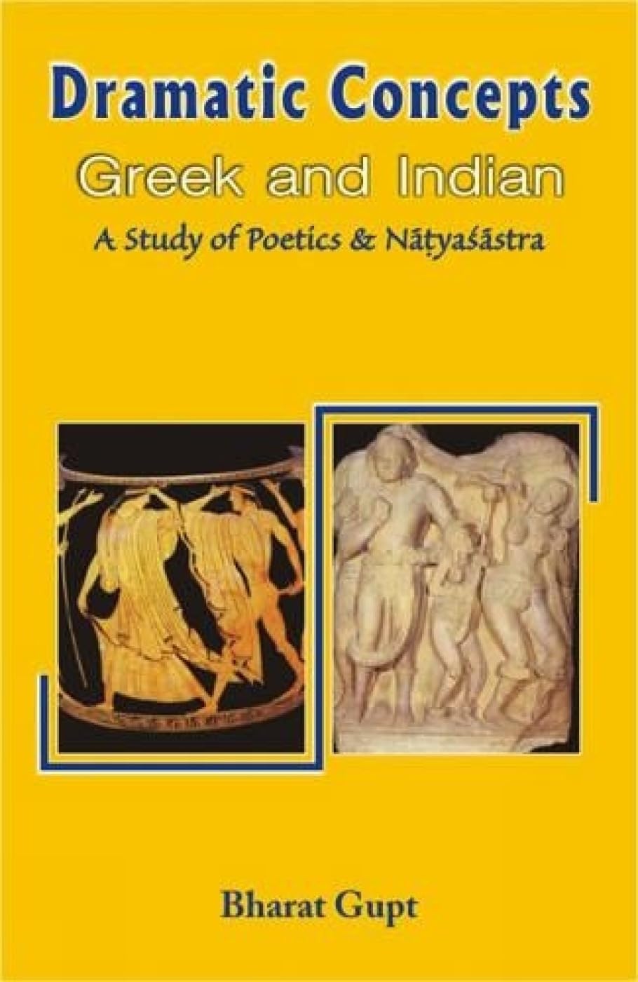 Dramatic Concepts Greek and Indian: Study in Poetics and the Natyasastra - Retail Maharaj