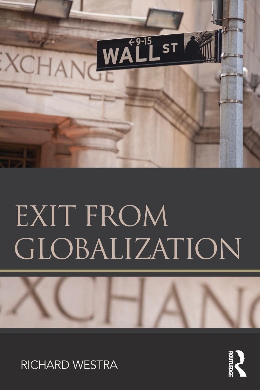 Exit from Globalization (Routledge Frontiers of Political Economy) - Retail Maharaj