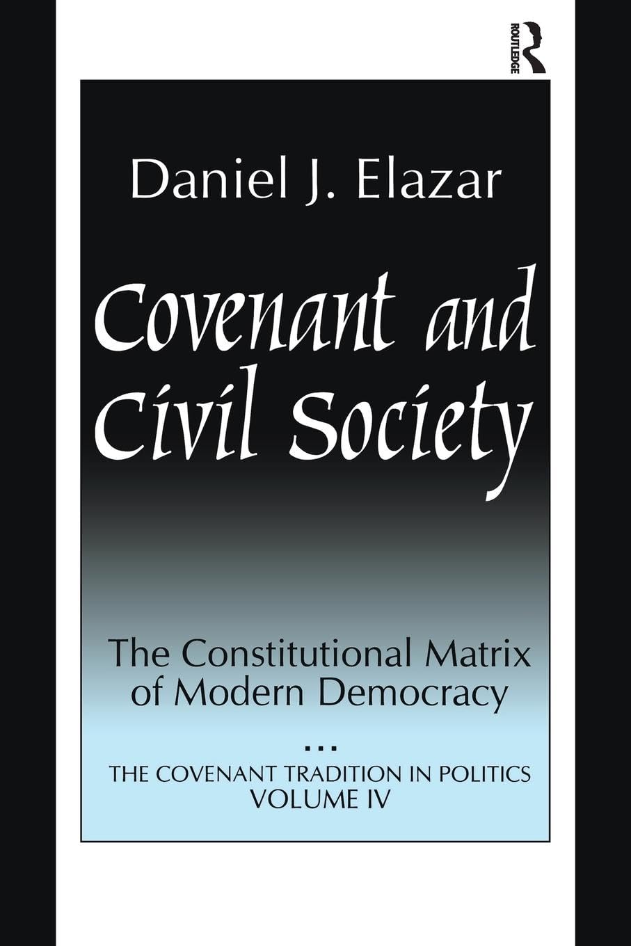 Covenant and Civil Society: Constitutional Matrix of Modern Democracy (Covenant Traditions in Politics Series) - Retail Maharaj