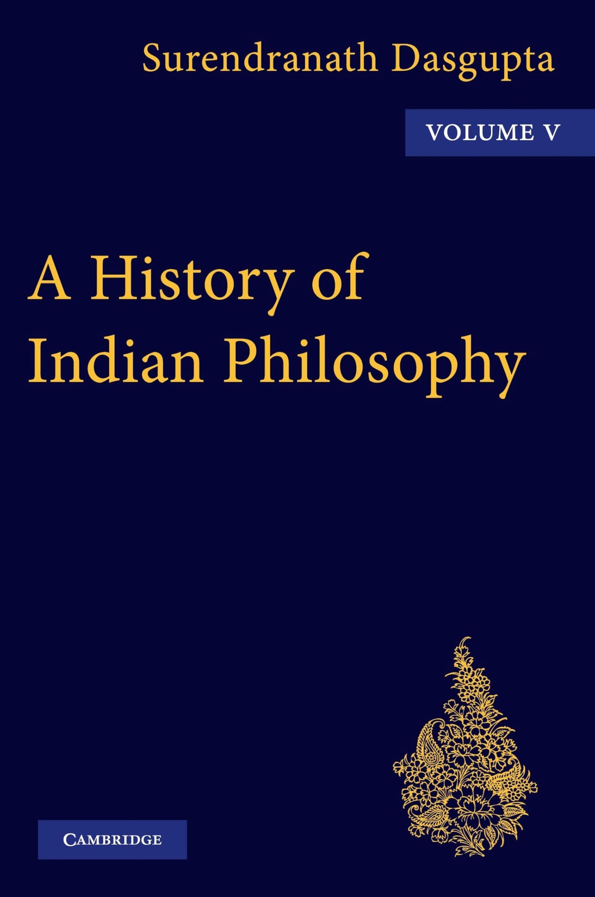 A History of Indian Philosophy: Volume 5 (A History of Indian Philosophy 5 Volume Paperback Set)