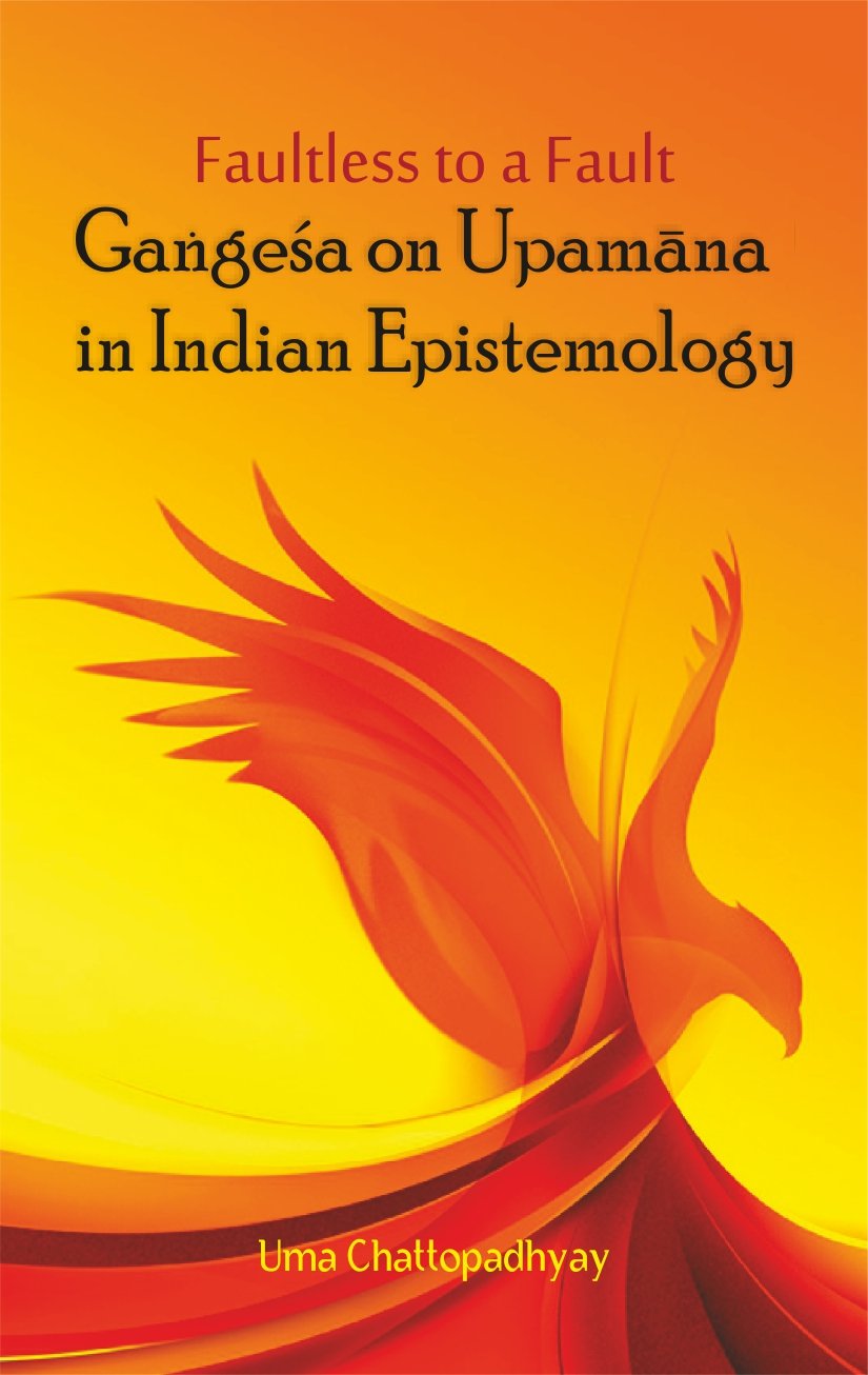 Faultless to a Fault: Gangesa on Upamana in Indian Epistemology - Retail Maharaj