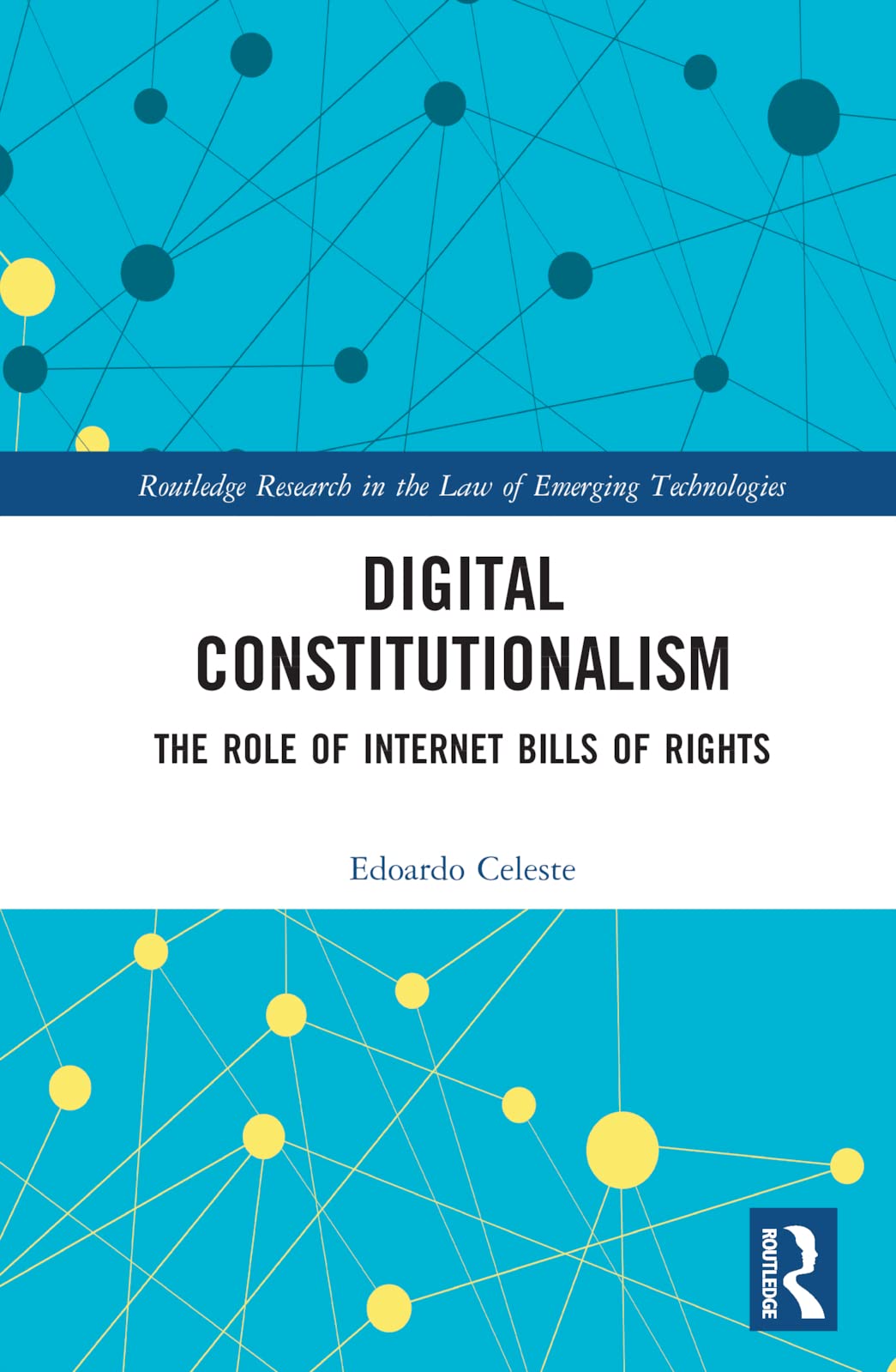 Digital Constitutionalism: The Role of Internet Bills of Rights (Routledge Research in the Law of Emerging Technologies) - Retail Maharaj