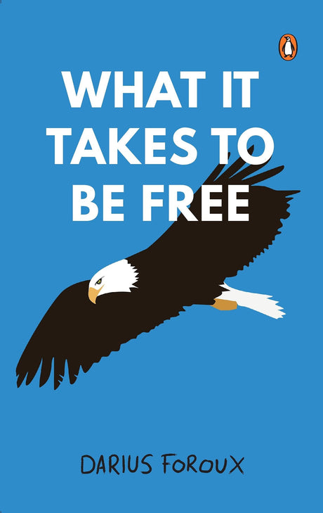 What It Takes To Be Free: A Practical Guide to Personal Freedom, Self-Mastery & Living Life on Your Own Terms | Unlock the Power to Create the Life You Truly Want - Retail Maharaj