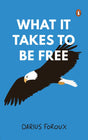 What It Takes To Be Free: A Practical Guide to Personal Freedom, Self-Mastery & Living Life on Your Own Terms | Unlock the Power to Create the Life You Truly Want - Retail Maharaj