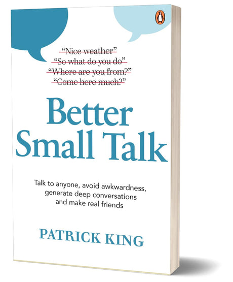 Better Small Talk: Talk to Anyone, Avoid Awkwardness, Generate Deep Conversations and Make Real Friends - Retail Maharaj