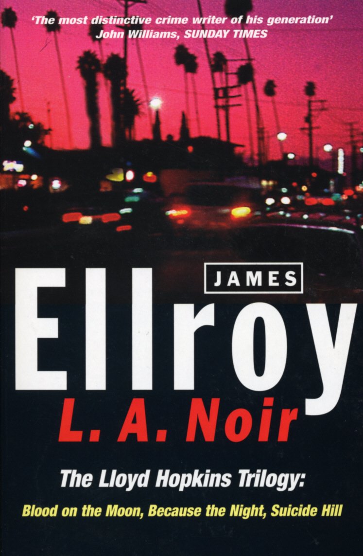 L.A. Noir: The Lloyd Hopkins Trilogy: Blood on the Moon, Because the Night, Suicide Hill - Retail Maharaj