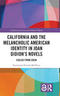 California and the Melancholic American Identity in Joan Didion’s Novels: Exiled from Eden - Retail Maharaj