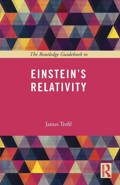 The Routledge Guidebook to Einstein's Relativity (The Routledge Guides to the Great Books) - Retail Maharaj