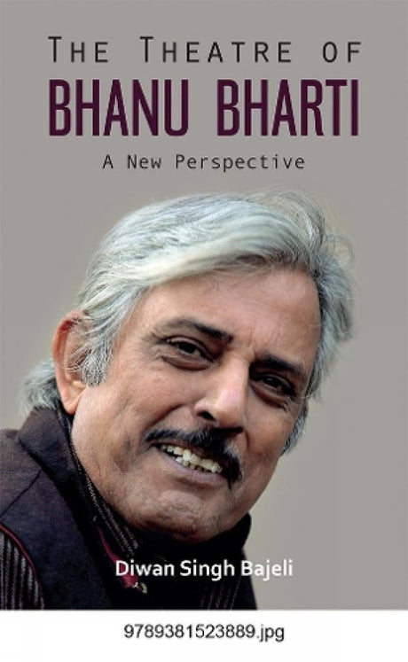 The Theatre of Bhanu Bharti: A New Perspective - Retail Maharaj