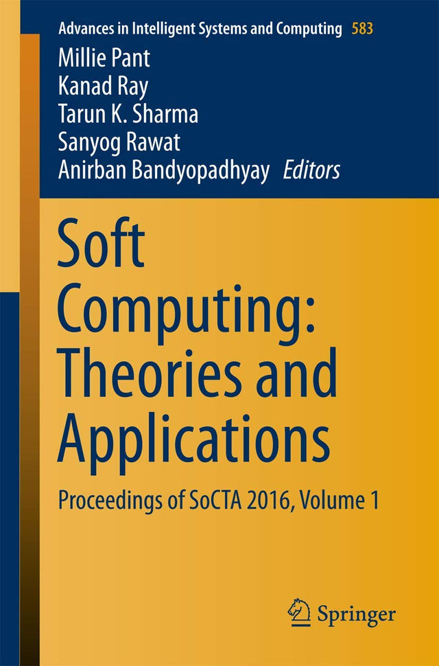 Soft Computing: Theories and Applications: Proceedings of SoCTA 2016, Volume 1: 583 (Advances in Intelligent Systems and Computing) - Retail Maharaj